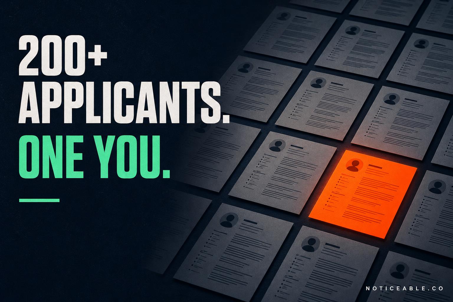 Grid of identical gray resumes with one glowing orange resume standing out, alongside the headline 200+ applicants. One you.